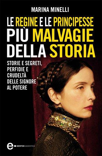 Le regine e le principesse più malvagie della storia Book Cover