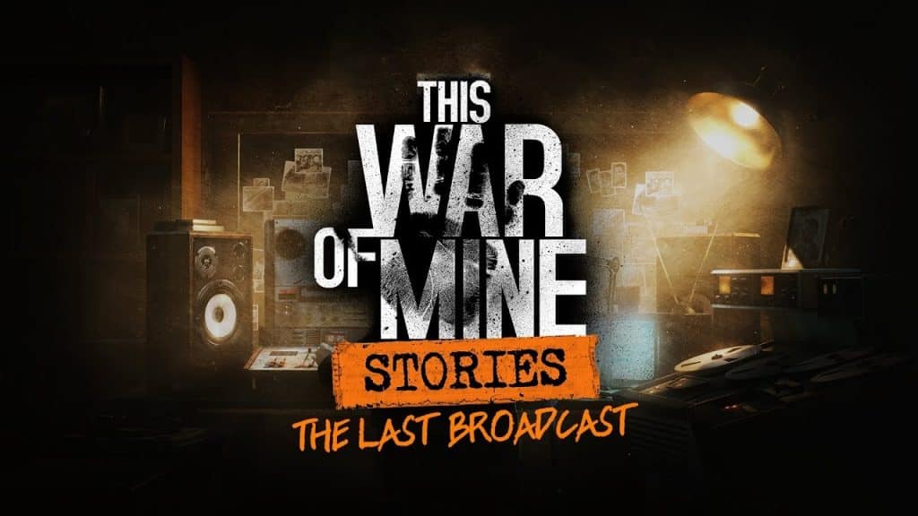 This war of mine: the last broadcast This war of mine: the last broadcast