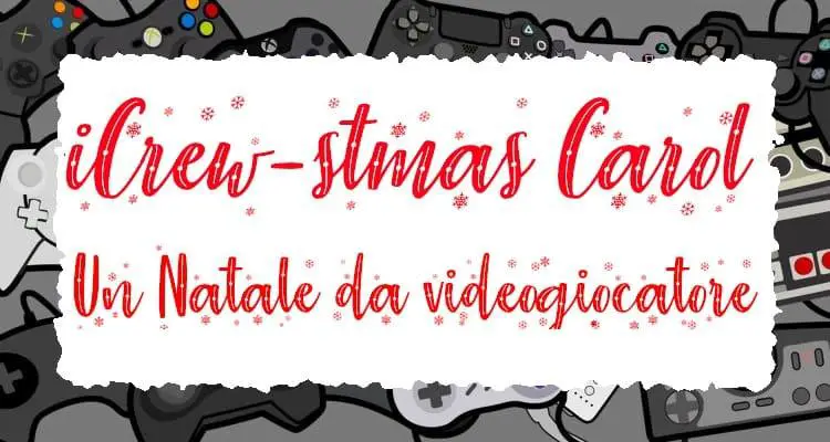 iCrew-stmas Carol: uno speciale Natale da videogiocatore - Parte 1 2