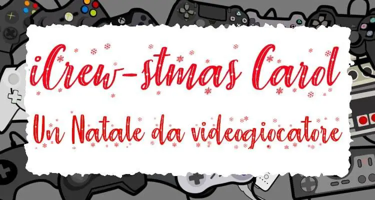 iCrew-stmas Carol: uno speciale Natale da videogiocatore - Parte 1