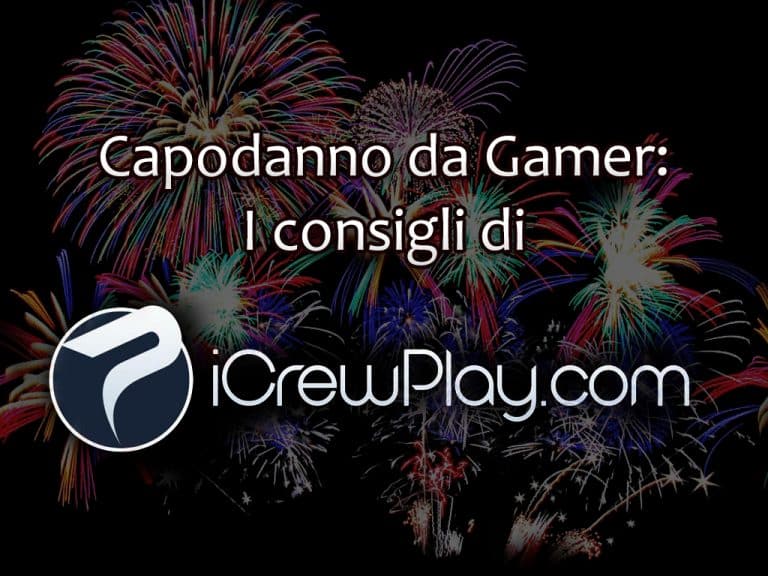 Per un vero capodanno da gamer: i consigli di icrewplay!