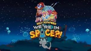 Holy Potatoes We're In Space