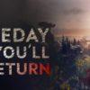 Someday you'll return - una foresta tutta da scoprire