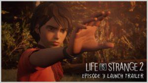 Life is Strange 2 Episodio 3 trailer video ufficiale episode 3 LiS 2