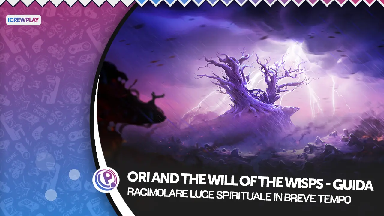 Ori and the Will of the Wisps, Ori and the Will of the Wisps Farm Luce Spirituale, Ori and the Will of the Wisps Farming Spot, Guida Ori and the Will of the Wisps, Ori 2 Xbox One