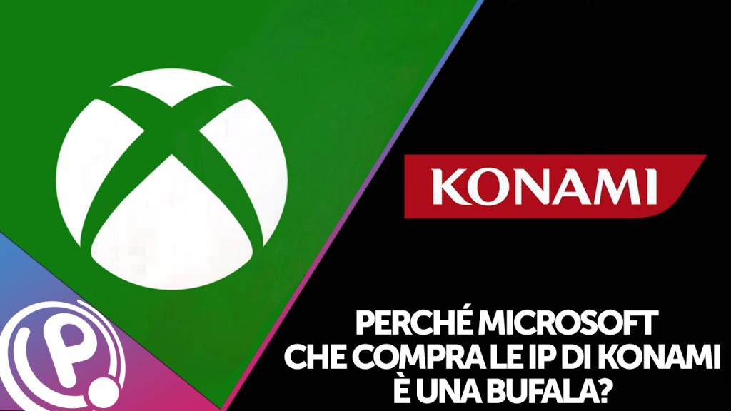 Perché microsoft che compra ip di konami è una bufala?