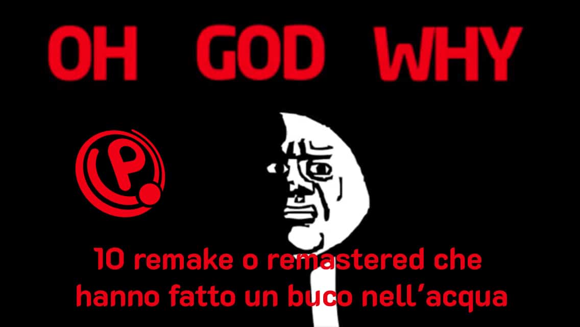 10 remake o remastered che hanno fatto un buco nell'acqua