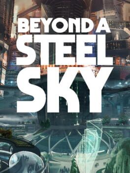 Data d'uscita per Beyond a Steel Sky per PC 12