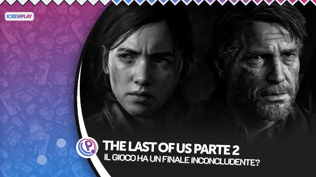 The last of us parte 2 ha un finale inconcludente? The last of us parte 2, the last of us parte ii, the last of us 2 finale, spiegazione the last of us part 2, trailer the last of us 2