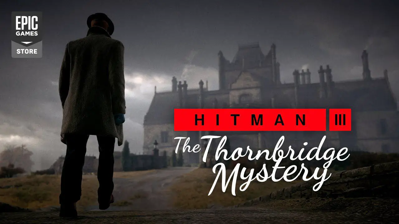 hitman 3 IO interactive Thornbridge Mystery epic games store