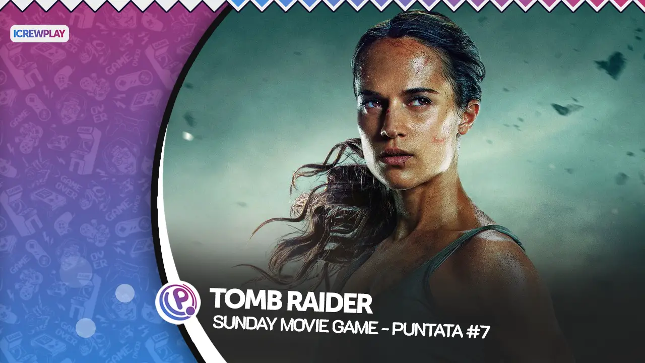 Sunday Movie Game - Tomb Raider - Puntata #7