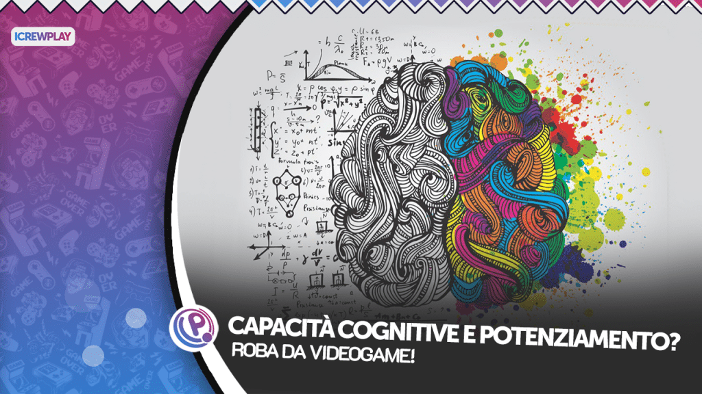 Capacità cognitive e potenziamento? Roba da videogame! Capacità cognitive roba da videogame