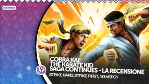 Cobra Kai: The Karate Kid Saga Continues la nostra Recensione
