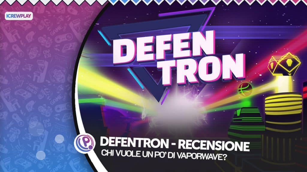 Defentron - chi vuole un po' di vaporwave? Defentron recensione