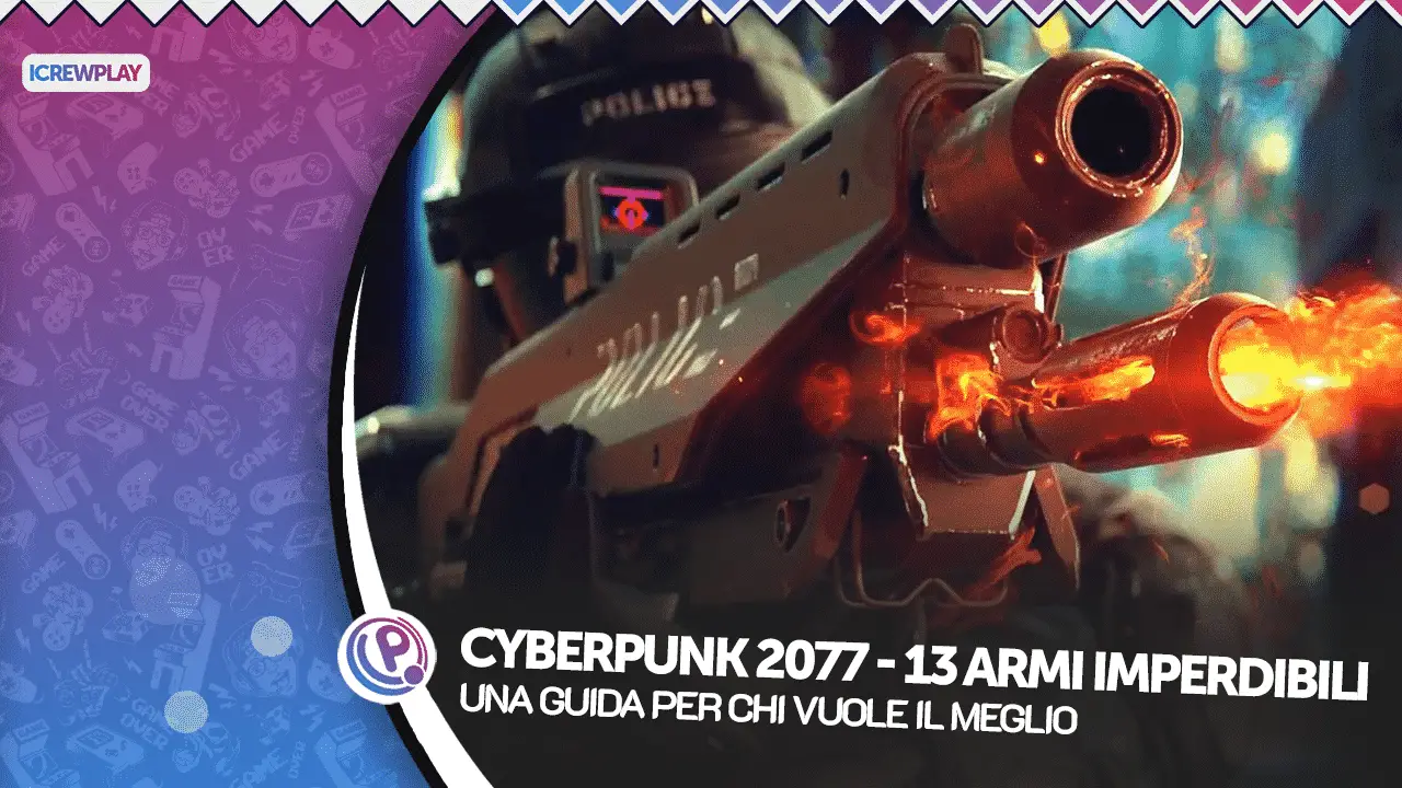 Cyberpunk 2077, Cyberpunk 2077 Armi, Cyberpunk 2077 Armi Uniche, Cyberpunk 2077 Armi Iconiche, Cyberpunk 2077 Armi Leggendarie