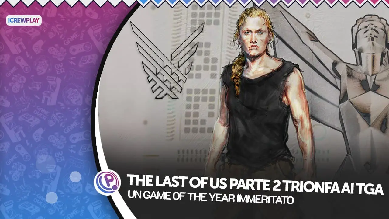 Il trionfo di The Last of Us Parte 2? Un GOTY immeritato