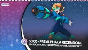 30XX pre alpha recensione di un'anteprima che fa ben sperare