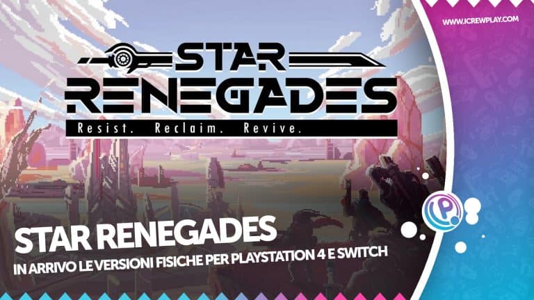 Star renegades: in arrivo versioni fisiche per ps4 e switch