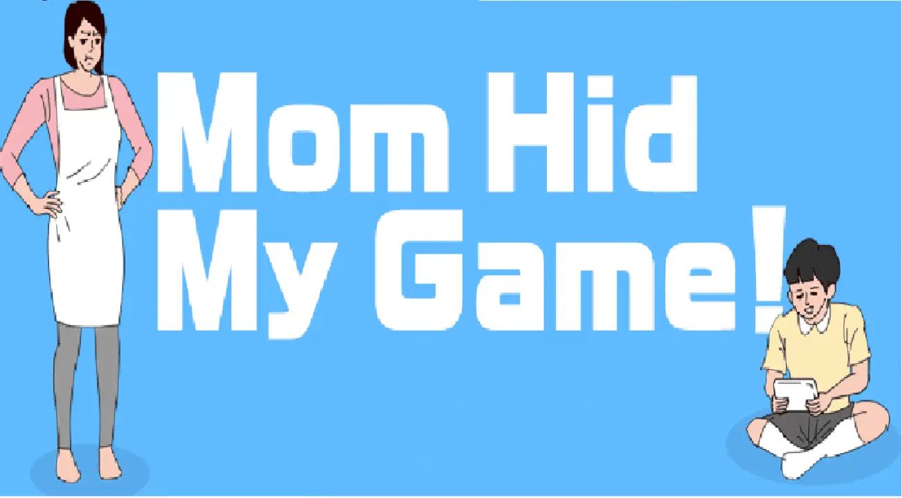 Mom Hid My Game! 2