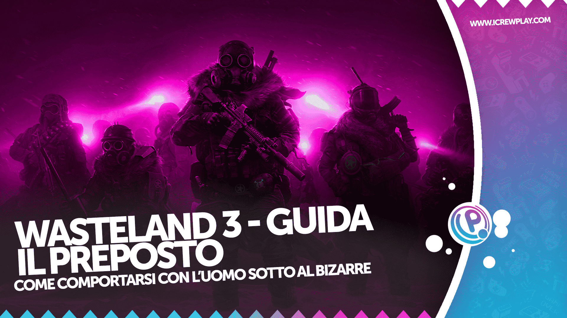 Wasteland 3, Wasteland 3 Il Preposto, Wasteland 3 Preposto, Wasteland 3 Guida, Wasteland 3 Trailer