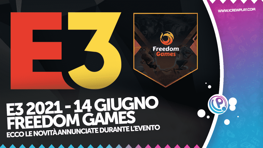 E3 2021, freedom games, e3 2021 freedom games, freedom games annunci, giochi freedom games