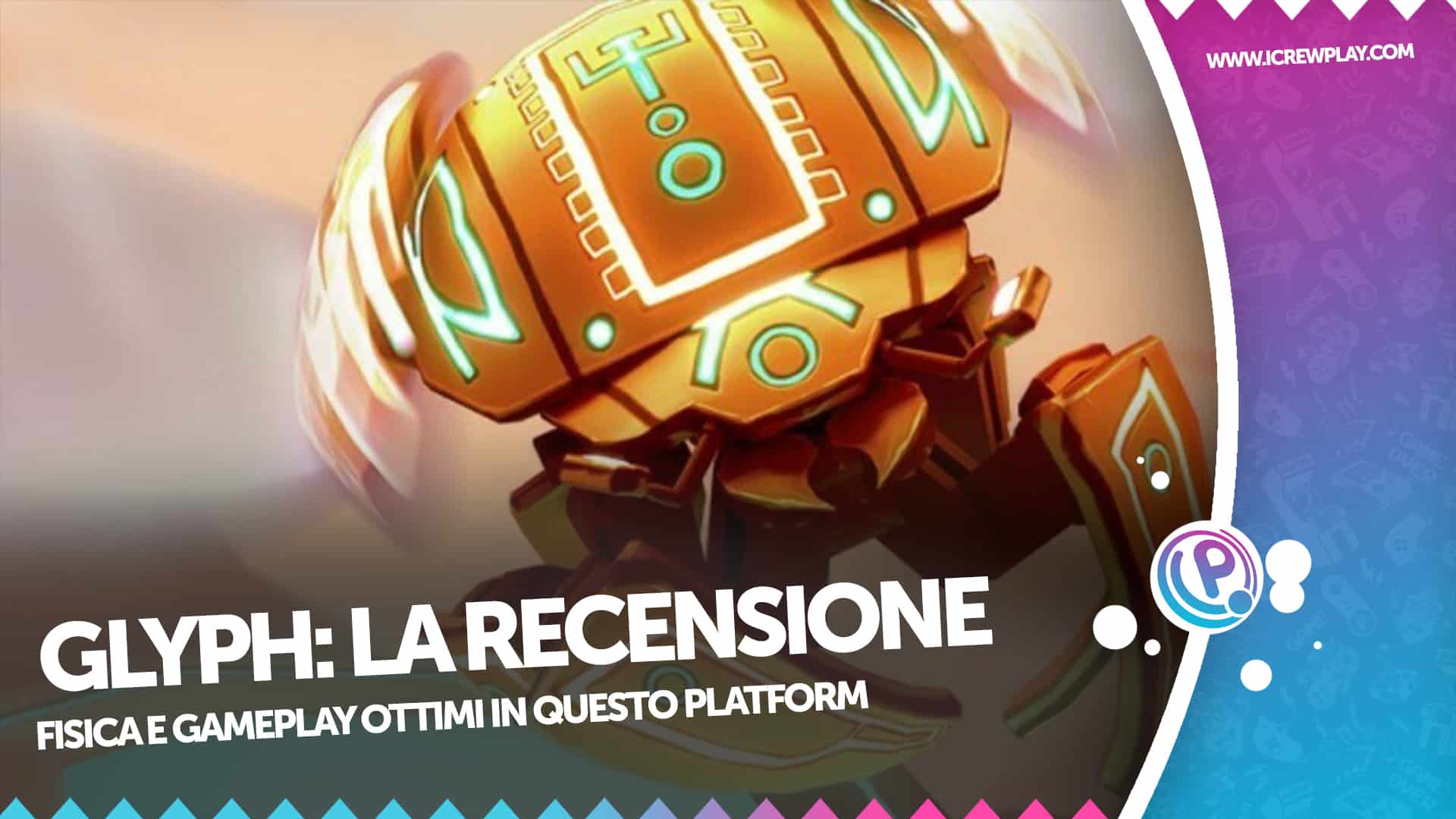 Recensiamo Glyph, interessante gioco su una palla