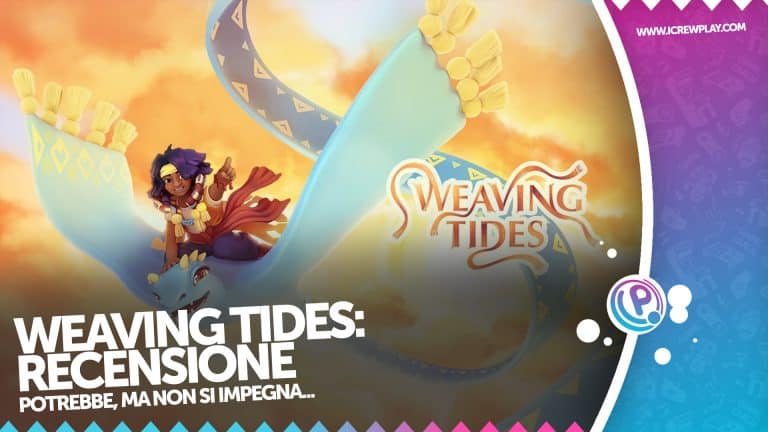 Recensione weaving tides - un gioco di cui non c'era bisogno