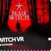 Blair witch vr: tanta paura reale in realtà virtuale