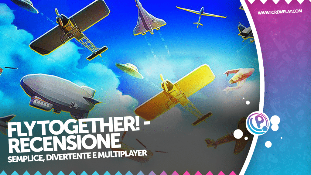 Fly together la recensione della semplicità e del massimo divertimento