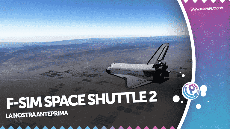 F-sim space shuttle 2: la nostra anteprima!