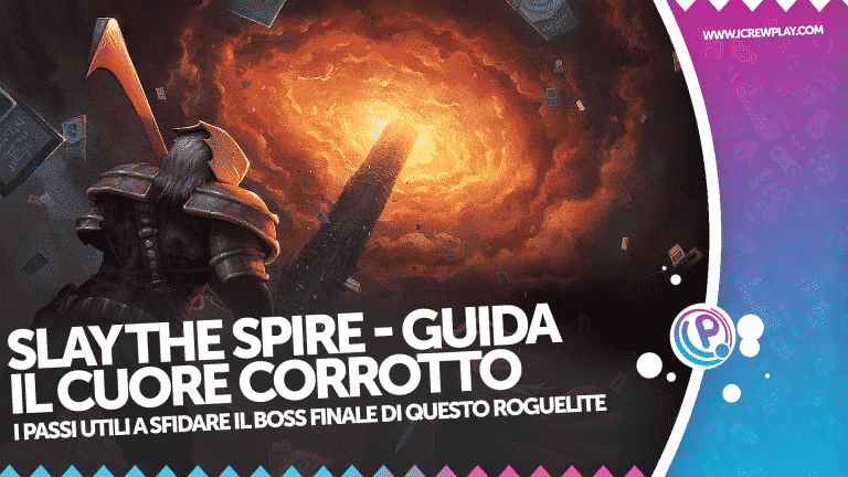 Slay the spire, slay the spire boss finale, slay the spire cuore corrotto, slay the spire guida, slay the spire ultimo piano