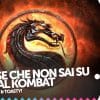 10 cose che forse non sai su mortal kombat