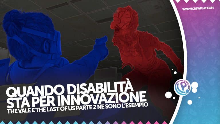 The vale e the last of us: quando disabilità sta per innovazione