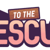 To The Rescue!