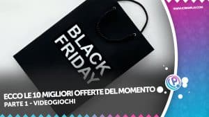 Black Friday 2021: ecco le 10 migliori offerte del momento
