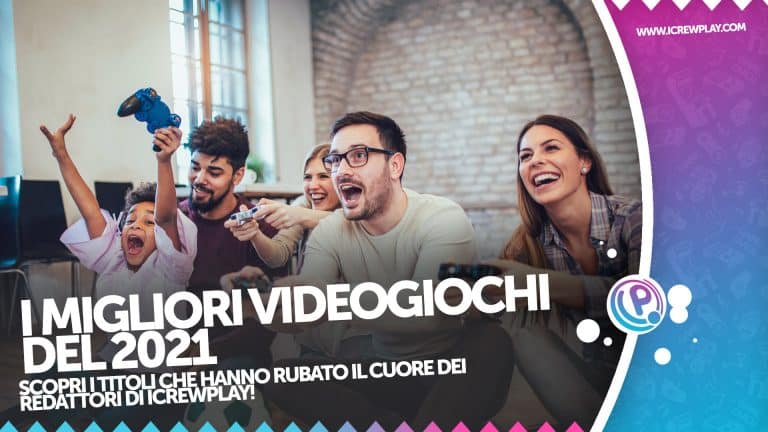 I migliori videogiochi del 2021... Per i redattori di icrewplay!
