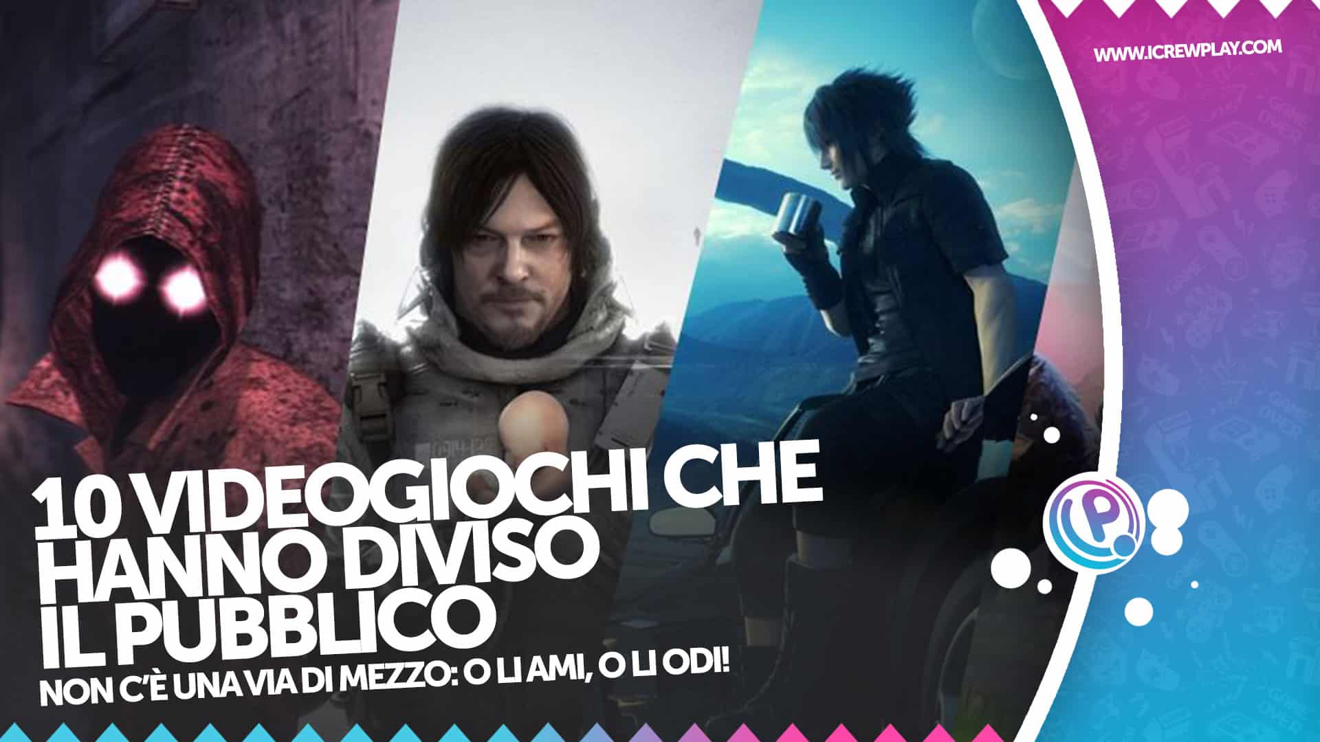 O li ami, o li odi - una top 10 con giochi estremamente divisivi