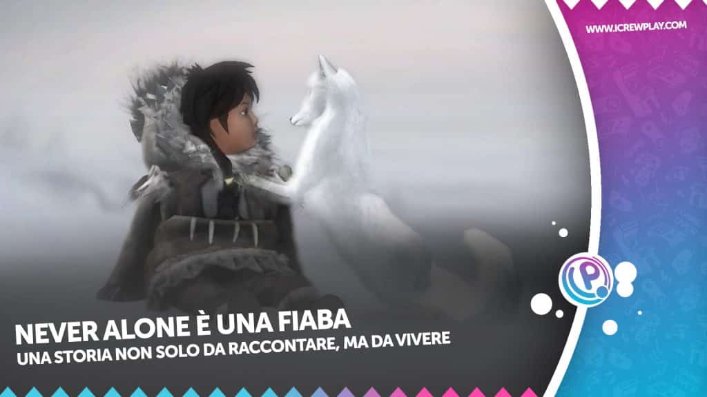 Never alone è una fiaba