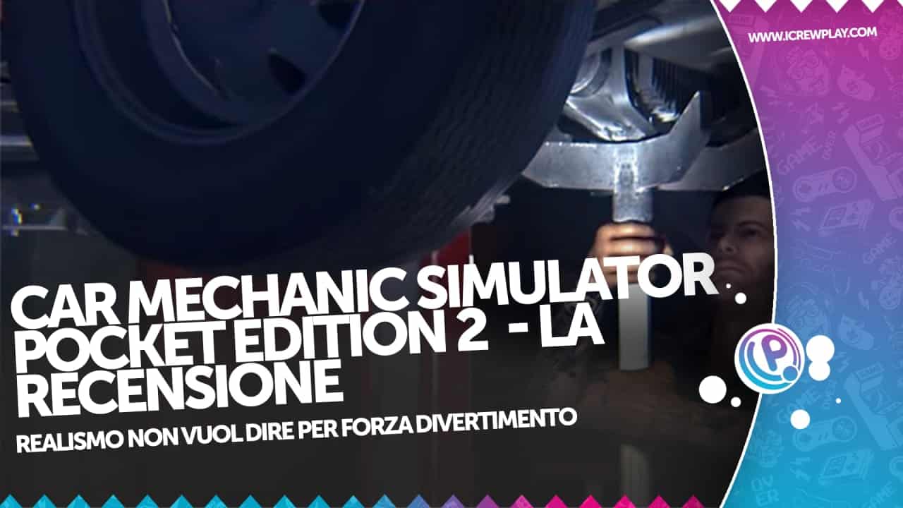 Car Mechanic Simulator Pocket Edition 2 - la recensione