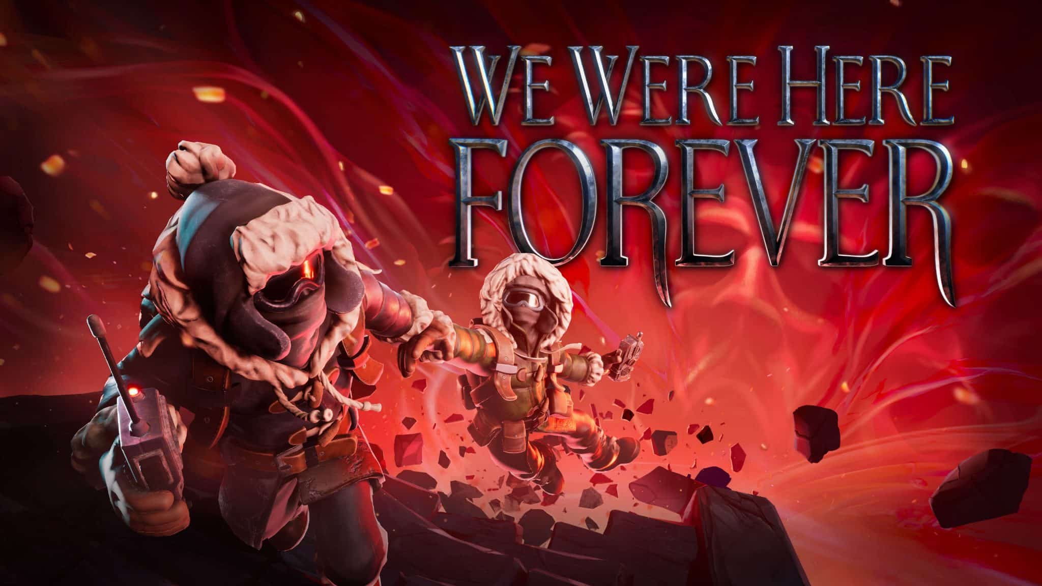 We Were Here Forever