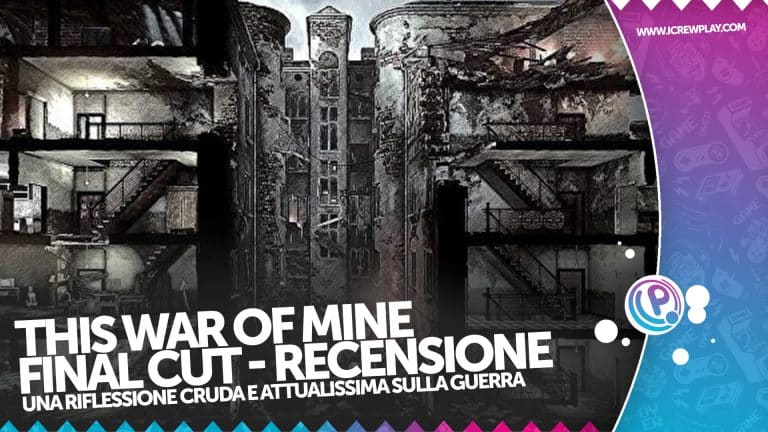 Recensione this war of mine final cut - la guerra raccontata dai vinti