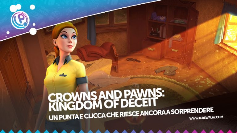 Crowns and pawns: kingdom of deceit, la recensione