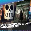Top 5 avventure grafiche da recuperare Top 5 avventure grafiche da recuperare