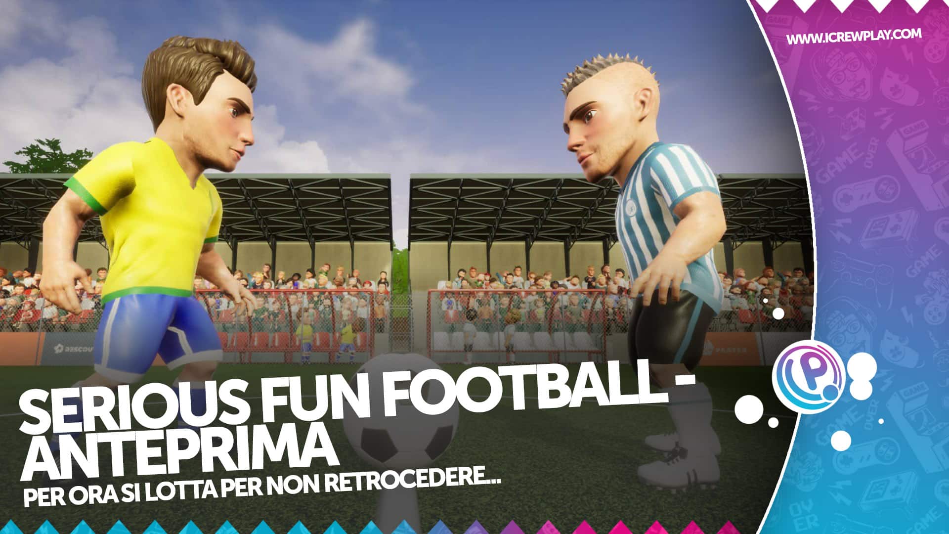 Serius Fun Football la nostra anteprima
