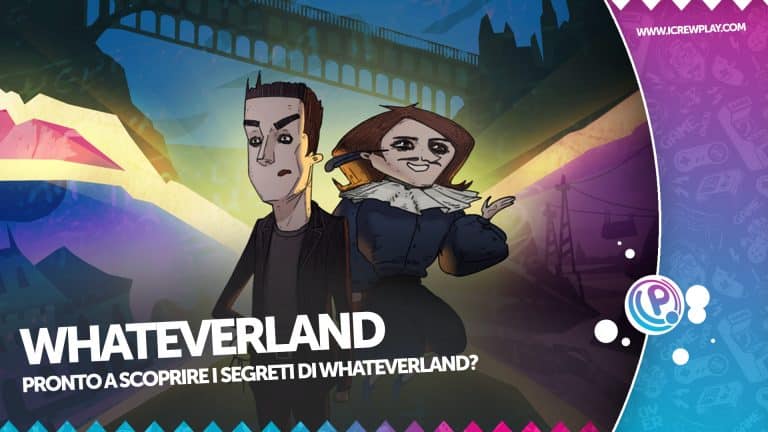 Whateverland: ecco la nostra recensione!