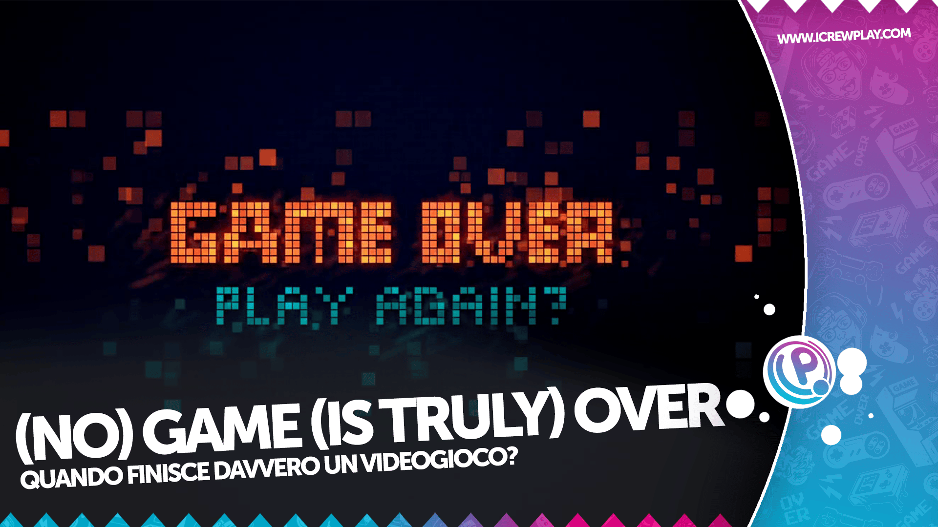 no game is truly over quando si finisce davvero un videogioco