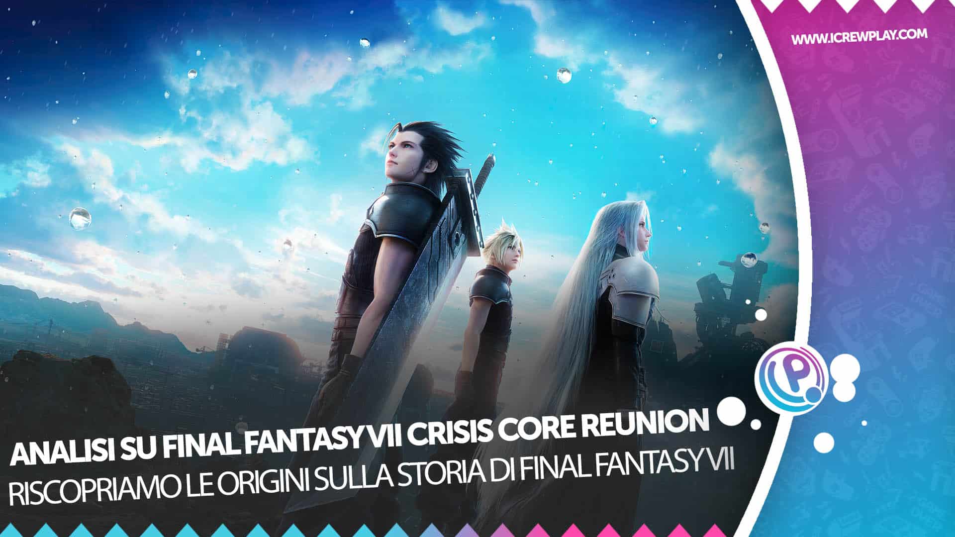 Analisi di FINAL FANTASY VII CRISIS CORE Reunion