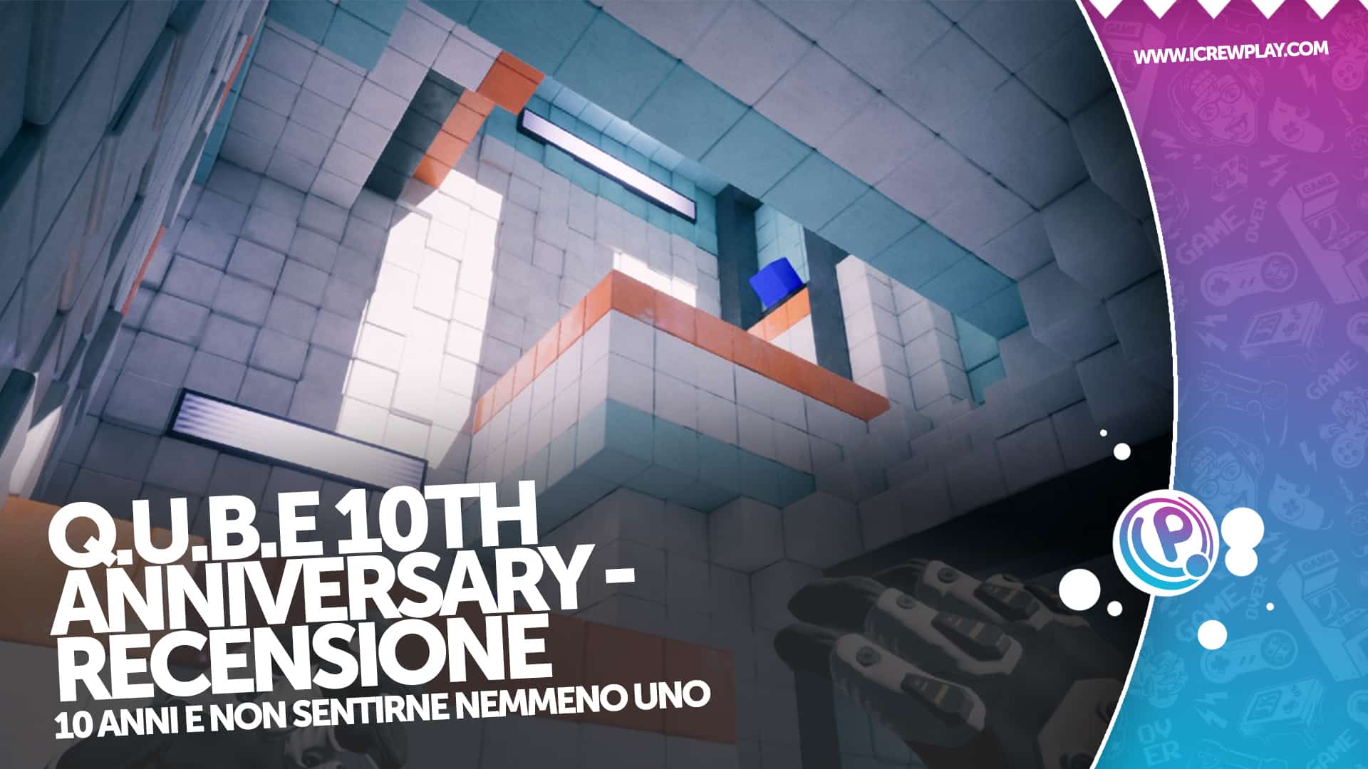 Q.U.B.E 10th Anniversary - la recensione