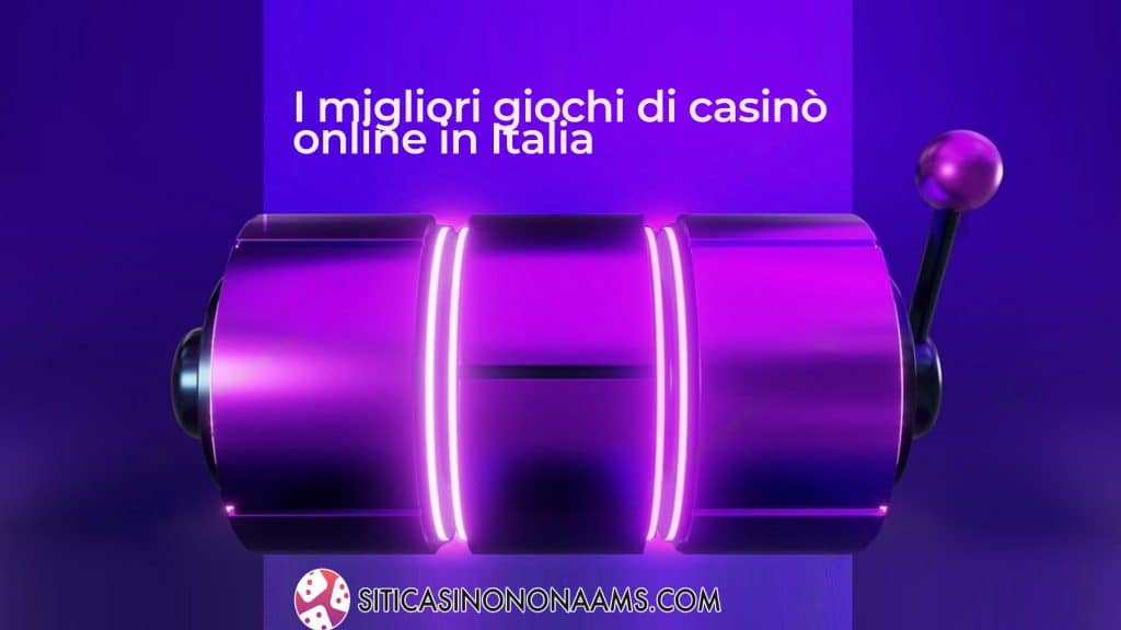 I migliori giochi di casinò online in italia