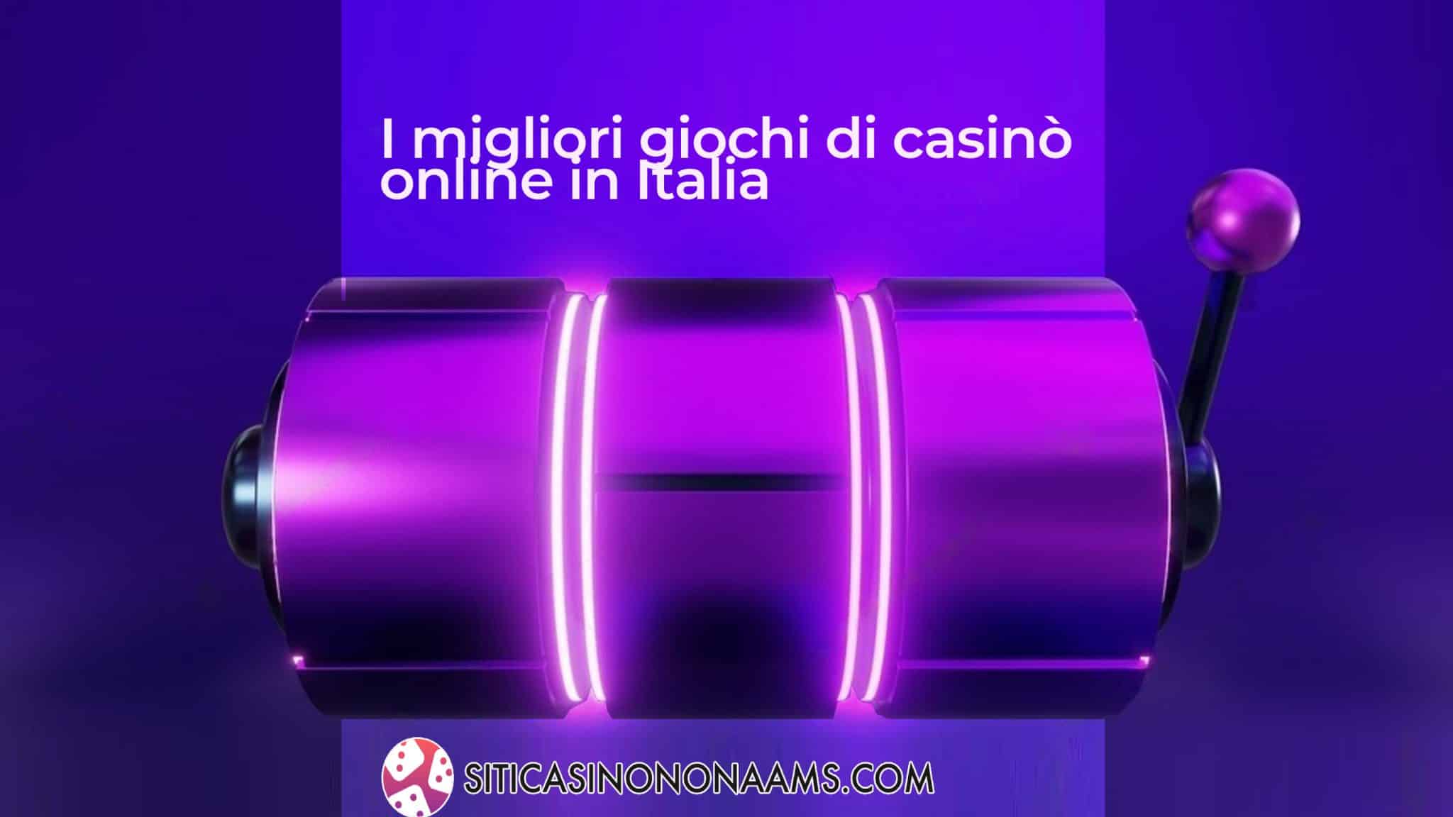 I migliori giochi di casinò online in Italia